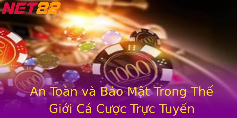 An Toàn và Bảo Mật Trong Thế Giới Cá Cược Trực Tuyến An Toàn và Bảo Mật Trong Thế Giới Cá Cược Trực Tuyến