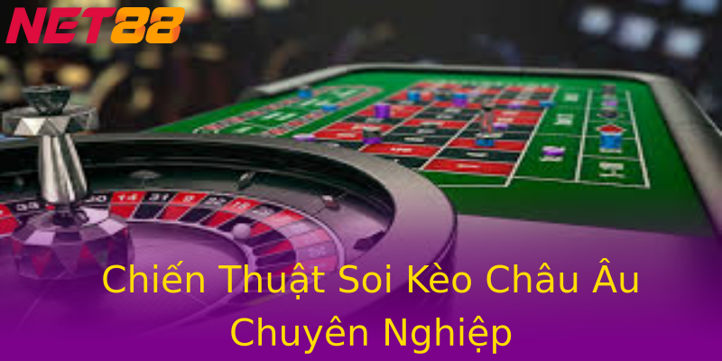 Chiến Thuật Soi Kèo Châu Âu Chuyên Nghiệp Chiến Thuật Soi Kèo Châu Âu Chuyên Nghiệp