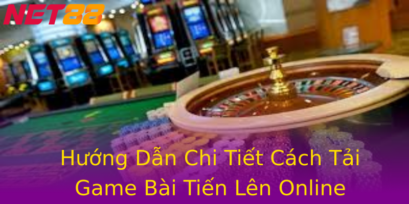 Hướng Dẫn Chi Tiết Cách Tải Game Bài Tiến Lên Online Hướng Dẫn Chi Tiết Cách Tải Game Bài Tiến Lên Online