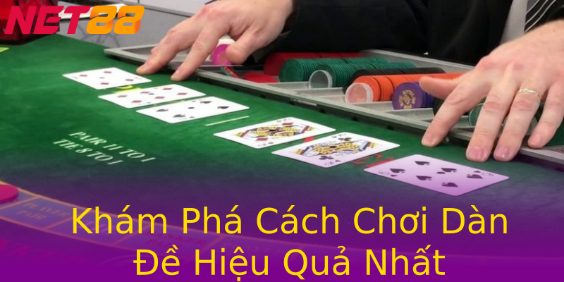 Khám Phá Cách Chơi Dàn Đề Hiệu Quả Nhất Khám Phá Cách Chơi Dàn Đề Hiệu Quả Nhất