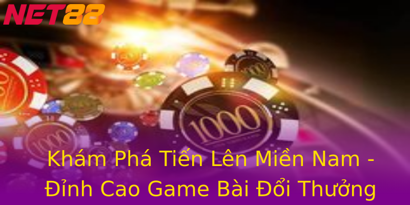 Khám Phá Tiến Lên Miền Nam - Đỉnh Cao Game Bài Đổi Thưởng Uy Tín Khám Phá Tiến Lên Miền Nam - Đỉnh Cao Game Bài Đổi Thưởng Uy Tín