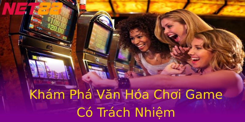 Khám Phá Văn Hóa Chơi Game Có Trách Nhiệm Khám Phá Văn Hóa Chơi Game Có Trách Nhiệm